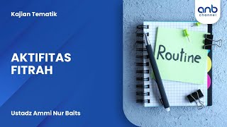 Download lagu Aktifitas Fitrah | Ustadz Ammi Nur Baits mp3