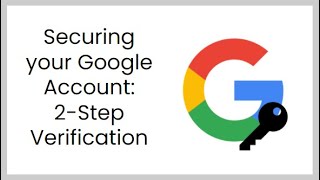 Securing your Google Account: 2 Step Verification