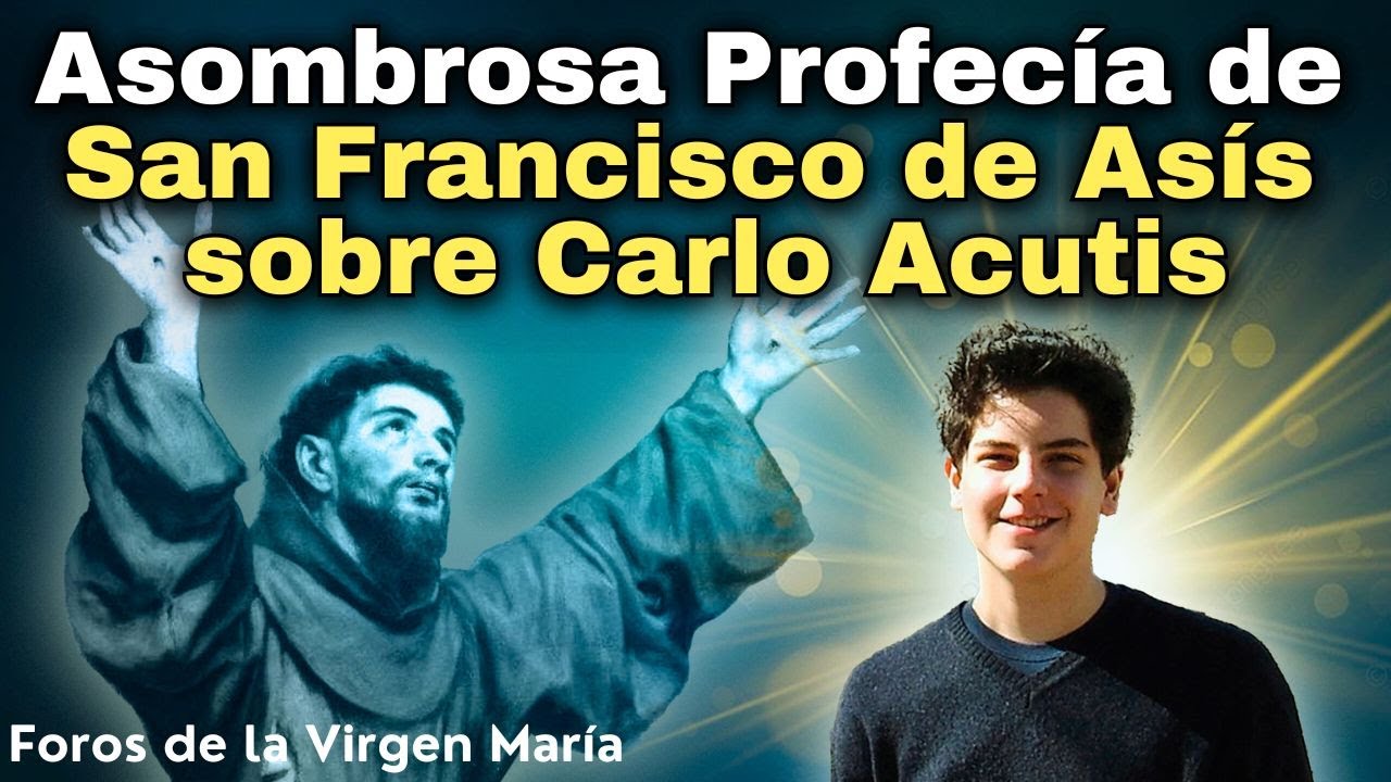 ¿Qué Pasará cuando Canonicen a Carlo Acutis? La impresionante Profecía de San Francisco de Asís