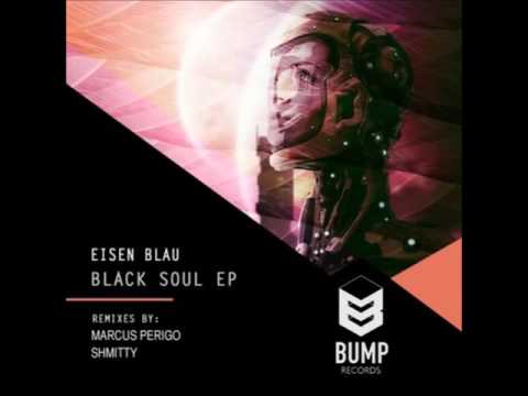 Eisen Blau - Black Souls (Shmitty Remix) [Bump Records]