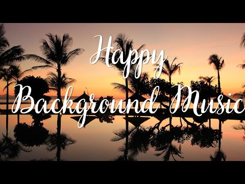 Happy Music Nocopyright - Happy Weekend Beats - Good Vibes Only - Upbeat Music to Be Happy.