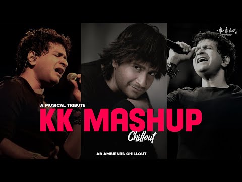 KK Mashup (Musical Tribute) - Chillout Mix | AB Ambients | Best of kk songs & Emraan Hashmi
