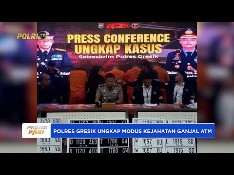 POLRES GRESIK UNGKAP MODUS KEJAHATAN GANJAL ATM YANG MERESAHKAN MASYARAKAT