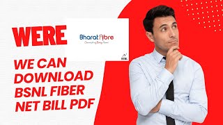 HOW WE CAN DOWNLOAD BSNL FIBER BROADBAND BILL PDF FILE AND HOW IT IS USE FULL