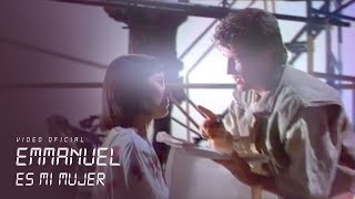 Emmanuel - Es Mi Mujer (Video Oficial)