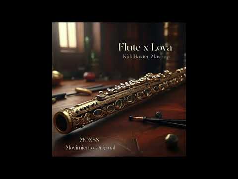 Flute x Lova (KiddBaxter Mashup) - MONSS x Movimiento Original
