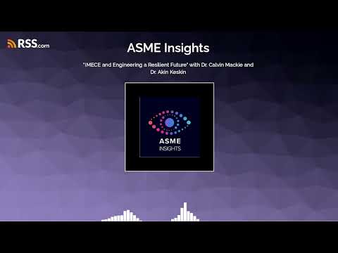 “IMECE and Engineering a Resilient Future” with Dr. Calvin Mackie and Dr. Akin Keskin