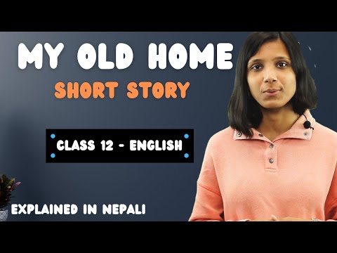 My Old Home  Class 12 Summary || English Book Story in Nepali || By Lu Xun || NEB – Gurubaa