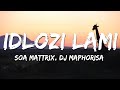 Soa Mattrix DJ Maphorisa Idlozi Lami Lyrics