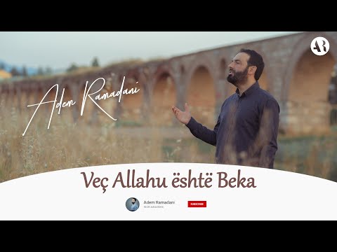 Adem Ramadani  -  Veç  Allahu është Beka ( i Përhershëm )