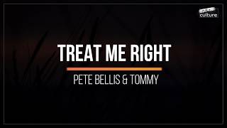 Pete Bellis &amp; Tommy - Treat Me Right (Nikko Culture Remix)