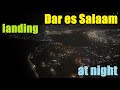Dar Es Salaam Impressive Landing Approach At NIGHT Fly Over Dar Port And City Center