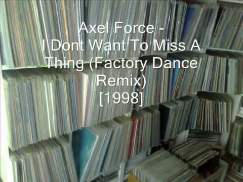 Axel Force - I Dont Want To Miss A Thing (Factory Dance Remix)