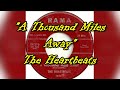 "A Thousand Miles Away" - The Heartbeats (lyrics)