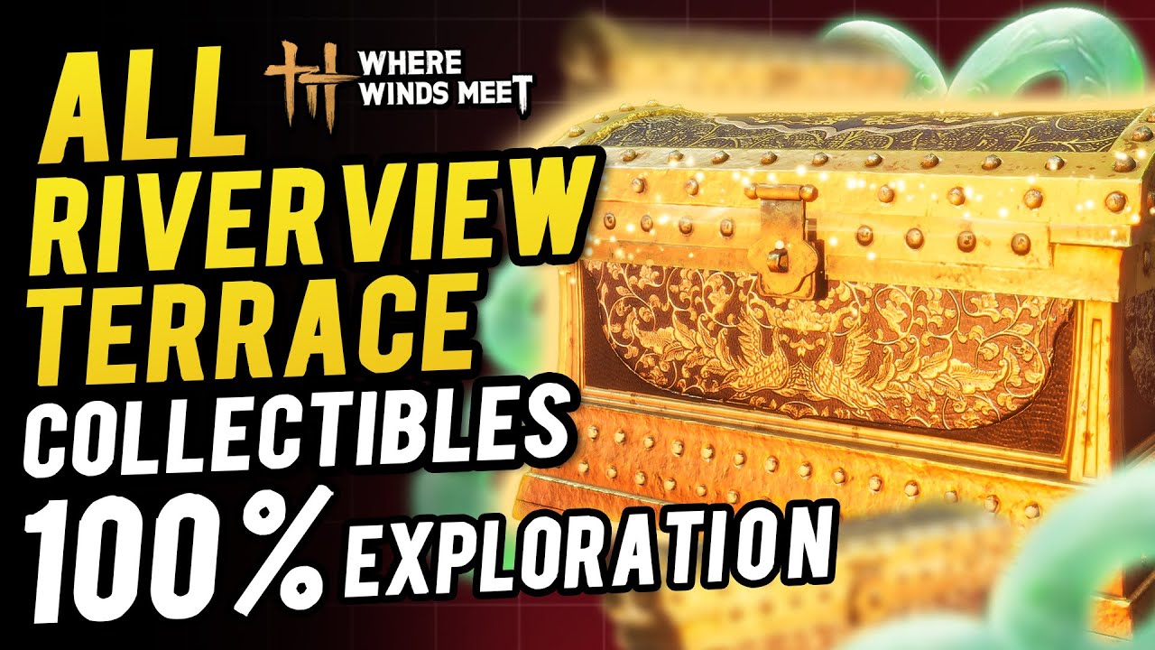 Riverview Terrace All Collectibles & Chest Location 100% Exploration | Where Winds Meet
