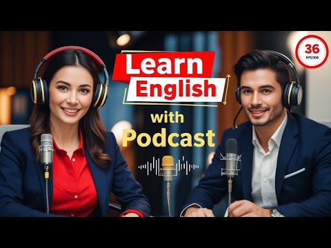 Learn English Fast with the English Learning Podcast  Episode 36