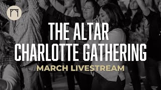 The Altar Gathering | Charlotte, NC March 26, 2021