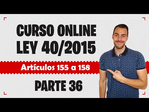 Parte 36 📚 LEY 40/2015 📚 Régimen Jurídico del Sector Público - CURSO GRATUITO - Artículo 155 a 158