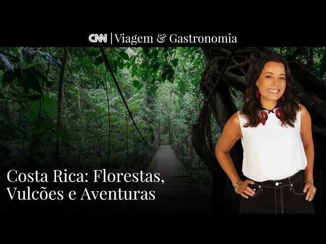 CNN Viagem & Gastronomia | Costa Rica: Natureza e Aventura – 17/09/2022