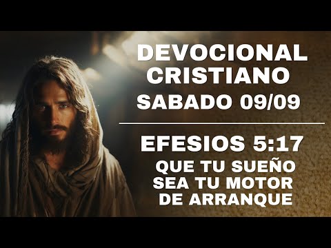 Devocional Sábado 09/09/23 - Efesios 5:17 | Que tu sueño sea tu motor de arranque