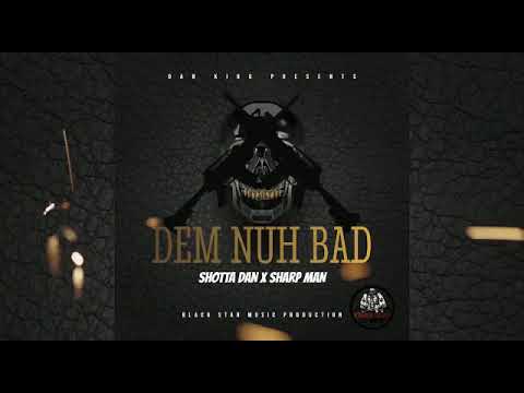 Shotta Dan x Sharp Man - Dem Nuh Bad