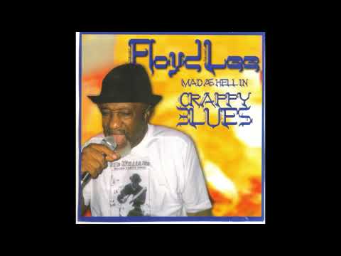 Floyd Lee -Mad as Hell in Crappy Blues(Full Album)
