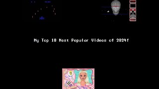 My Top 10 Most Popular Videos of 2024!