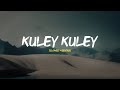 Kuley Kuley Slowed Reverb Version