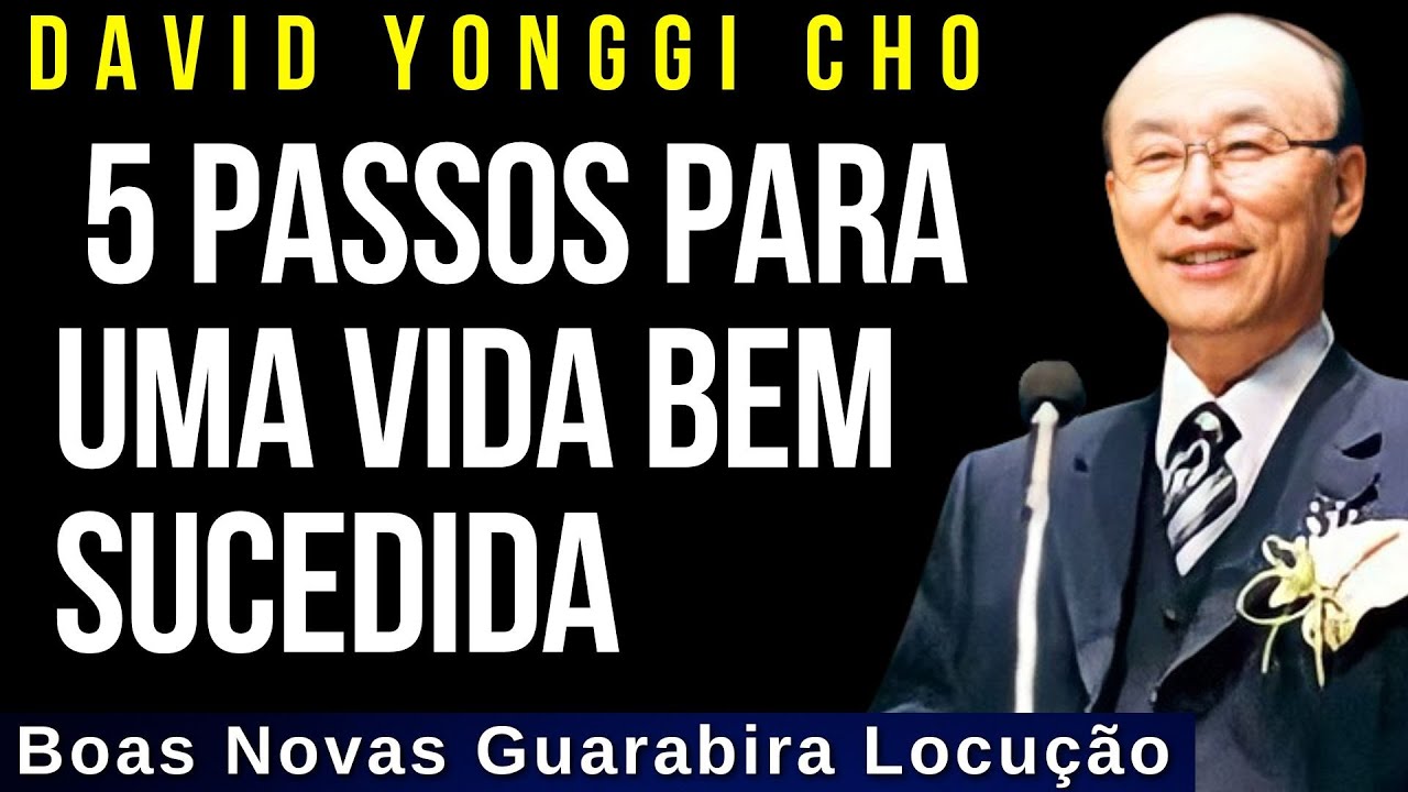 DAVID YONGGI CHO - 5 PASSOS PARA UMA VIDA BEM SUCEDIDA.  Dublado em Português.