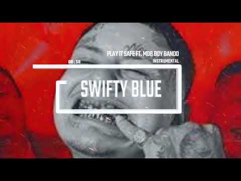 Swifty Blue Ft Mob Boy Bando - Play it Safe Instrumental