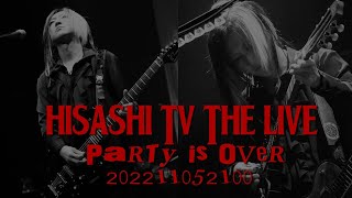 HISASHI TV The LIVE #53 Party is over