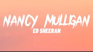 Ed Sheeran - Nancy Mulligan (Lyrics)