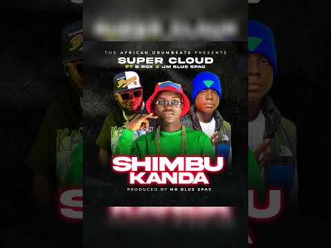 SUPER CLOUD-ft-B ROX-X-JM BLUE SPAC-SHIMBU KANDA(official music audio)