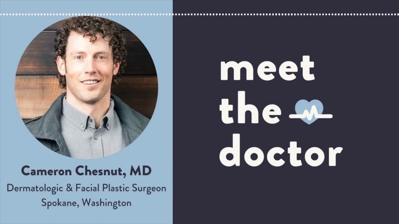Cameron Chesnut, MD - Dermatologic & Facial Plastic Surgeon in Spokane, Washington