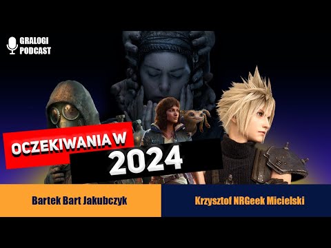 Oczekiwania na 2024 - Gralogi  Podcast #020 (polskie napisy / english subs)