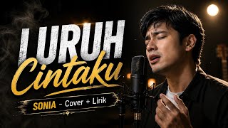 Download lagu LURUH CINTAKU - SONIA | COVER LIRIK mp3 Download lagu LURUH CINTAKU - SONIA | COVER LIRIK mp3