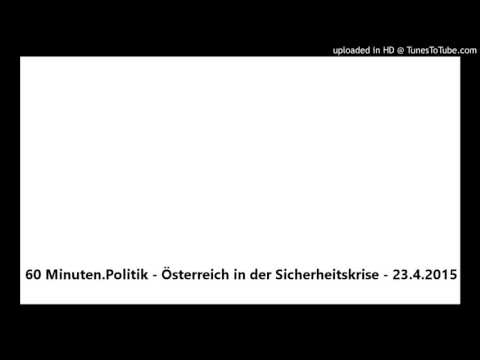 60 Minuten.Politik - Österreich in der Sicherheitskrise - 23.4.2015