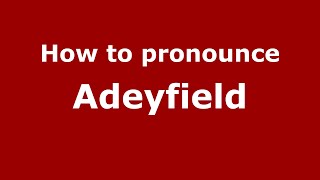 How to pronounce Adeyfield