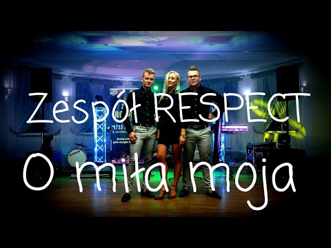 O Miła Moja - Zespół RESPECT
