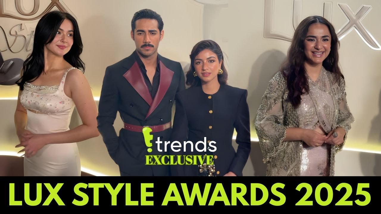 LUX Style Awards 2025 Red Carpet & Winners – Hania Aamir, Fahad Mustafa, Yumna Zaidi