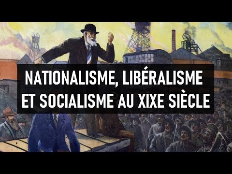 Vidéo : NATIONALISME, LIBÉRALISME ET SOCIALISME AU XIXE SIÈCLE