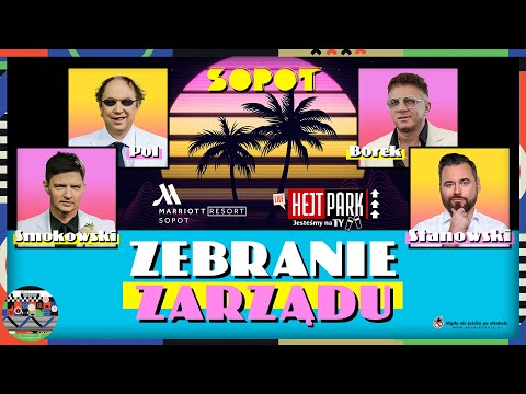 BOREK, STANOWSKI, SMOKOWSKI I POL – ZEBRANIE ZARZĄDU. HEJT PARK – JESTEŚMY NA TY