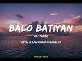 BALO BATIYAN Lyrics Ali Zafar X Atta Ullah Khan Esakhelvi Verseoflyrics