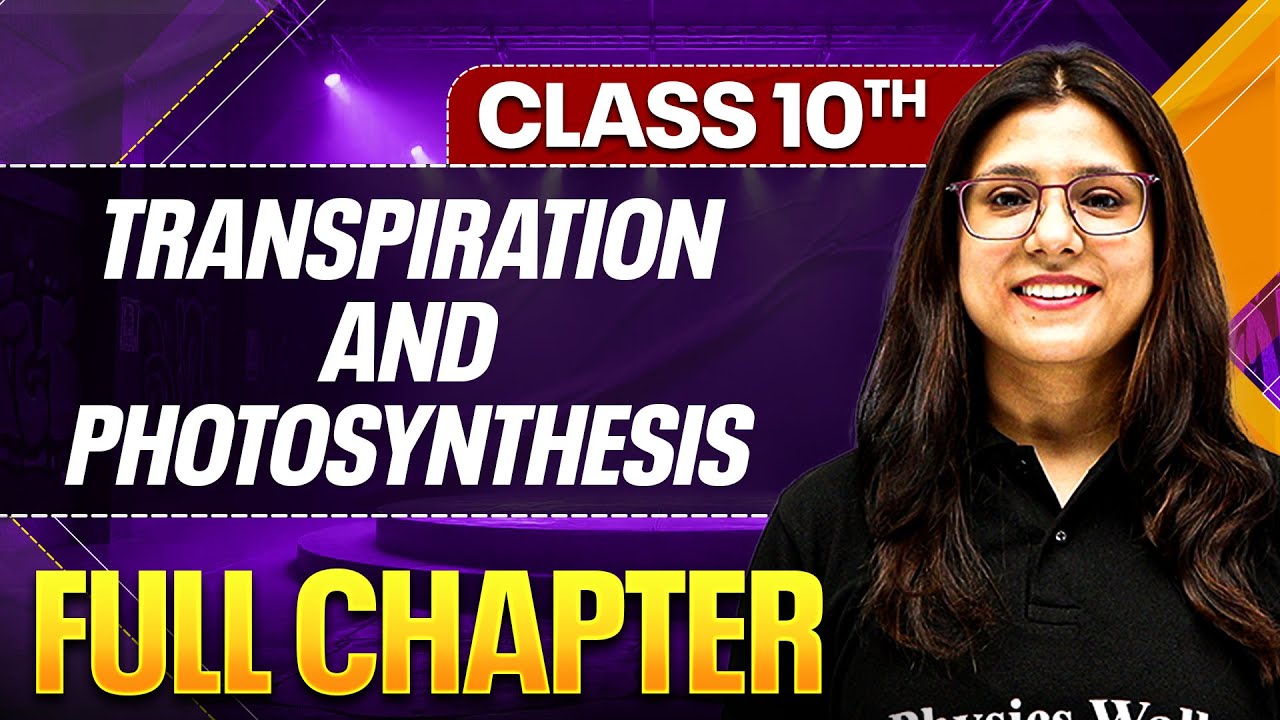 TRANSPIRATION AND PHOTOSYNTHESIS One Shot ( Theory + PYQs ) Class 10 ICSE Board