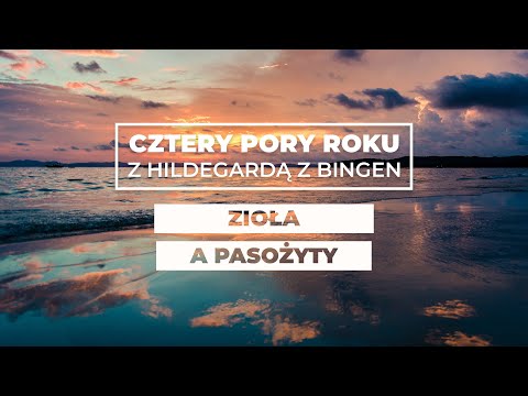 Zioła a pasożyty || Cztery pory roku ze św. Hildegardą #33