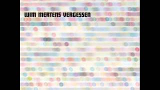 Wim Mertens - Vergessen (Full Album)