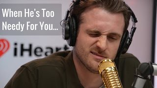 When He&#39;s Too Needy For You... - Matthew Hussey, Get The Guy