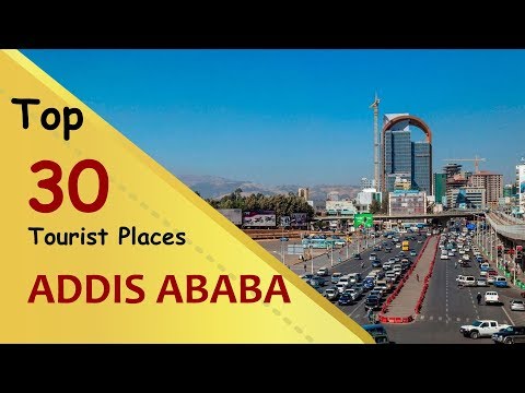 "ADDIS ABABA" Top 30 Tourist Places | Addis Ababa Tourism | ETHIOPIA