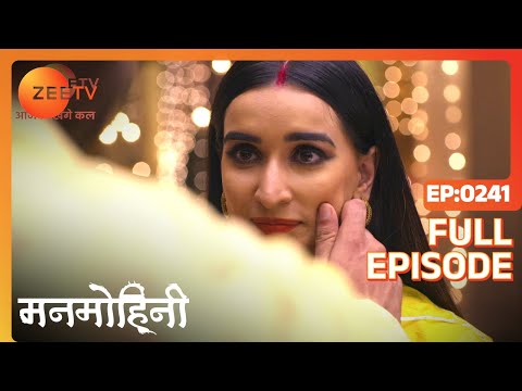 Manmohini - Hindi Tv Serial - Full Epi - 241 - Reyhna Malhotra, Giaa Manek, Garima Singh Zee TV