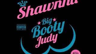 Shawnna - Big Booty Judy (Remix) Ft Trina